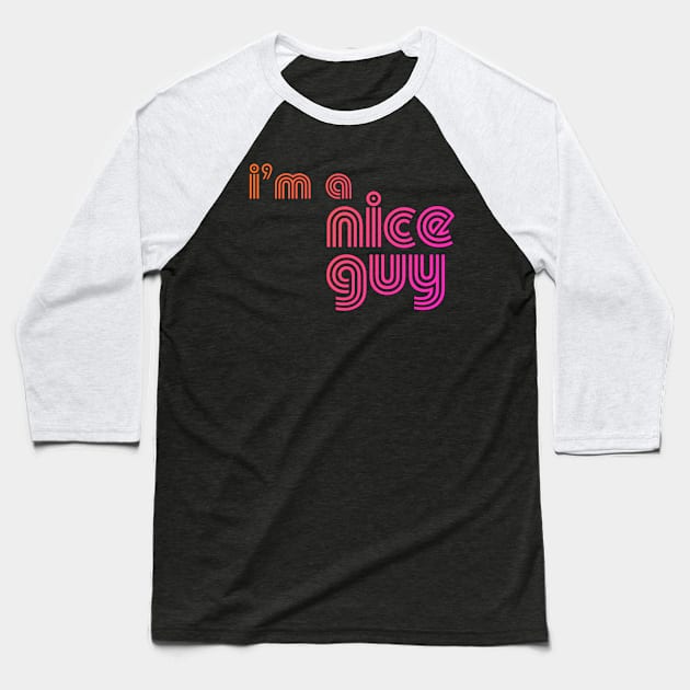 I'm a Nice Guy T-Shirt Baseball T-Shirt by LongboxHeroes